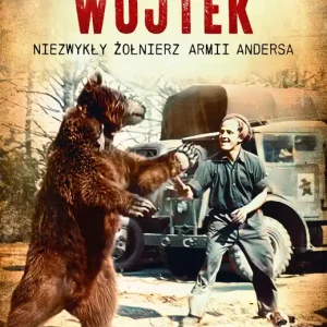 Niedźwiedź Wojtek Niezwykły żołnierz Armii Andersa