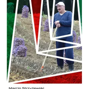 Białoruś. Kartoflana dyktatura