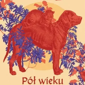 Pół wieku z Borgesem. Niezwykłe spotkania gigantów literatury