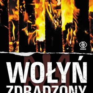 Wołyń zdradzony czyli jak dowództwo AK porzuciło Polaków na pastwę UPA