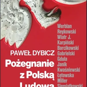 Pożegnanie z Polską Ludową. Rozmowy o schyłku PRL i narodzinach III RP