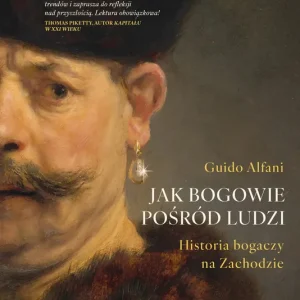 Jak bogowie pośród ludzi. Historia bogaczy na Zachodzie
