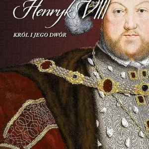 Henryk VIII Król i jego dwór
