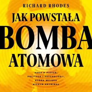 Jak powstała bomba atomowa wyd. 3