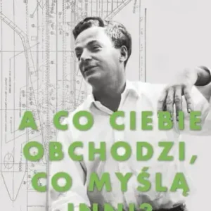 „A co ciebie obchodzi, co myślą inni?”. Dalsze przypadki ciekawego człowieka [wyd. 2021]