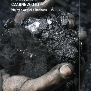 Czarne złoto Wojny o węgiel z Donbasu
