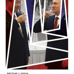 Niedźwiedź w objęciach smoka. Jak Rosja została młodszym bratem Chin