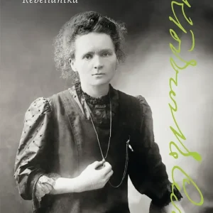 Skłodowska-Curie. Rebeliantka
