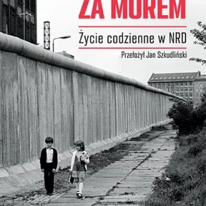Kraj za murem. Życie codzienne w NRD