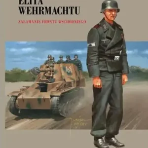 Grossdeutschland - Elita Wehrmachtu. Załamanie Frontu Wschodniego Tom 3