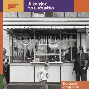 Zakupy w PRL W kolejce po wszystko