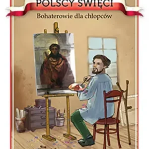 Polscy święci Bohaterowie dla chłopców