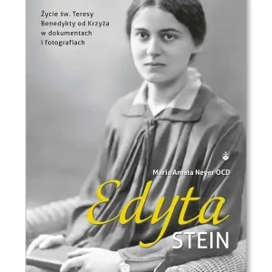 Edyta Stein. Życie w dokumentach i fotografiach