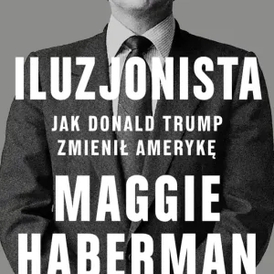 Iluzjonista. Jak Donald Trump zmienił Amerykę