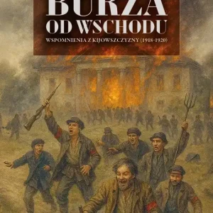 Burza od Wschodu. Wspomnienia z Kijowszczyzny