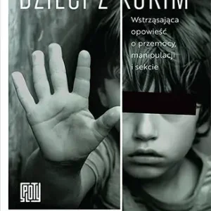 Dzieci z Kuřim. Wstrząsająca opowieść o przemocy, manipulacji i sekcie