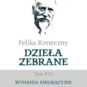 Feliks Koneczny - Dzieła zebrane, t. XVI