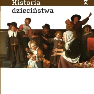 Historia dzieciństwa Dziecko i rodzina w czasach ancien régime’u