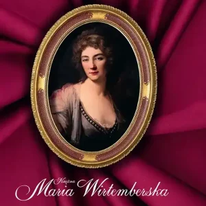 Księżna Maria Wirtemberska. Rozważna i romantyczna