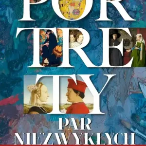 Portrety par niezwykłych. Romanse i skandale ukryte w dziełach sztuki