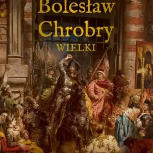 Bolesław Chrobry Wielki