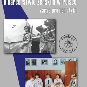 O harcerstwie żeńskim w Polsce Zarys problematyki