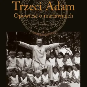 Trzeci Adam. Opowieść o mariawitach