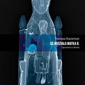 CO WIDZIAŁA MATKA B. Opowieści z Barda