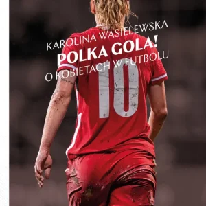 Polka gola! O kobietach w futbolu