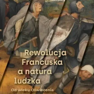 Rewolucja Francuska a natura ludzka