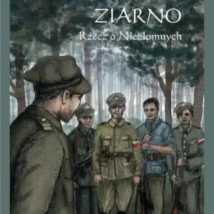 Ziarno Rzecz o niezłomnych