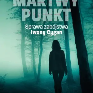 Martwy punkt. Sprawa zabójstwa Iwony Cygan