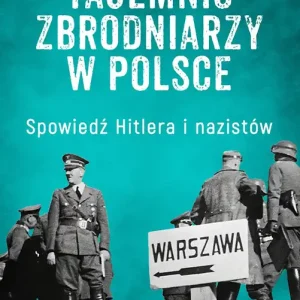 Szlakiem tajemnic zbrodniarzy w Polsce