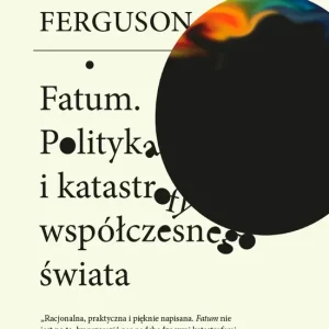 Fatum Polityka i katastrofy współczesnego świata