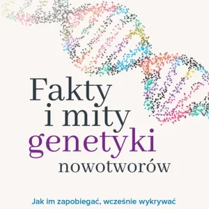 Fakty i mity genetyki nowotworów