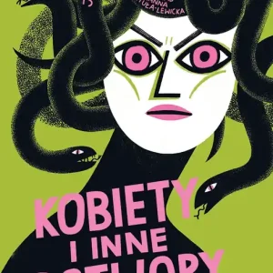 Kobiety i inne potwory Tworzenie nowej mitologii