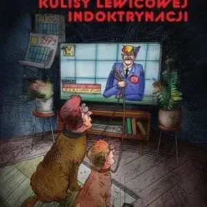 Tresura Kulisy lewicowej indoktrynacji