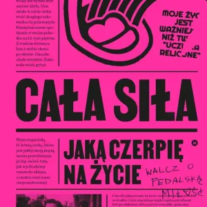 Cała siła, jaką czerpię na życie. Świadectwa, relacje, pamiętniki osób LGBTQ+ w Polsce
