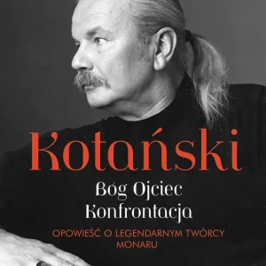 Kotański. Bóg Ojciec. Konfrontacja. Opowieść o legendarnym twórcy Monaru