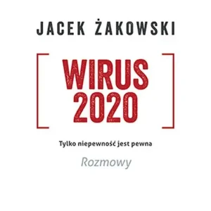 Wirus 2020 Tylko niepewność jest pewna. Rozmowy