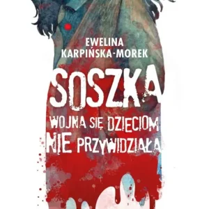 Soszka Wojna się dzieciom nie przywidziała