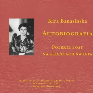 Autobiografia  Kira Banasińska Polskie losy na krańcach świata