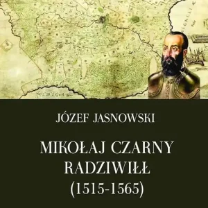 Mikołaj Czarny Radziwiłł 1515-1565