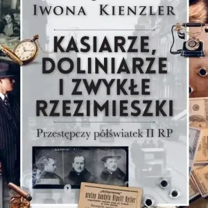 Kasiarze doliniarze i zwykłe rzezimieszki. Przestępczy półświatek II RP