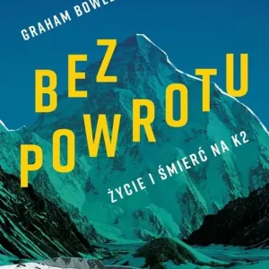Bez powrotu Życie i śmierć na K2