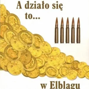 A działo się to... w Elblągu