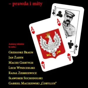 Piłsudski i sanacja prawda i mity