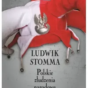 Polskie złudzenia narodowe