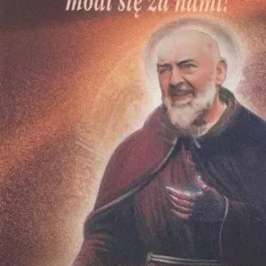 Umiłowany Ojcze Pio, módl się z nami!