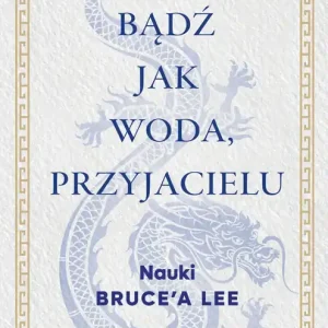 Bądź jak woda, przyjacielu